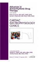 Advances in Antiarrhythmic Drug Therapy, an Issue of Cardiac Electrophysiology Clinics