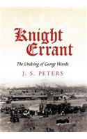 Knight Errant: The Undoing of George Woods(English)