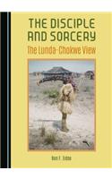 Disciple and Sorcery: The Lunda-Chokwe View