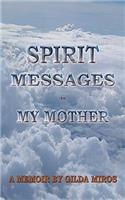 Spirit Messages to My Mother