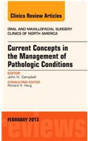 Current Concepts in the Management of Pathologic Conditions, an Issue of Oral and Maxillofacial Surgery Clinics