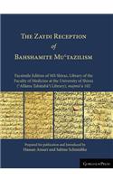 THE Zaydi Reception of Bahshamite Mu?tazilism Facsimile Edition of MS Shiraz, Library of the Faculty of Medicine at the University of Shiraz (?Allama Tabataba?i Library), majmu?a 102