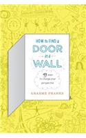 How to Find a Door in a Wall (49 ways to transform your perspective)