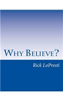 Why Believe?