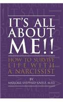 It's All About ME!!: How to Survive Life with a Narcissist(English)