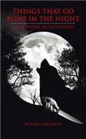 Things That Go Bump in the Night: Here There Be Monsters