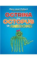 Octrina the Octopus Is Awesome