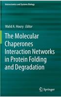 The Molecular Chaperones Interaction Networks in Protein Folding and Degradation