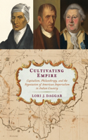 Cultivating Empire: Capitalism, Philanthropy, and the Negotiation of American Imperialism in Indian Country