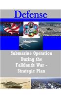 Submarine Operation During the Falklands War - Strategic Plan
