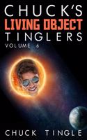Chuck's Living Object Tinglers: Volume 6