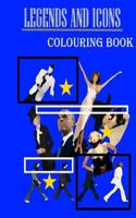 Legends and Icons Colouring Book: Film Stars, Music Legends, Sporting Heroes, Explorers, Scientists, Politicians, Royalty and More.