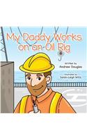 My Daddy Works on an Oil Rig