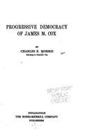 Progressive Democracy of James M. Cox