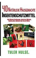Hausgemachte Repellentien: 40 Naturliche Hausgemachte Insektenschutzmittel Fur Mucken, Ameisen, Fliegen, Schaben Und Haufige Schadlinge(German)