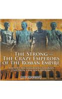 Strong and The Crazy Emperors of the Roman Empire - Ancient History Books for Kids Children's Ancient History