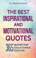 The Best Inspirational and Motivational Quotes: 365 Quotes That Could Change Your Life
