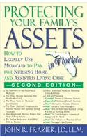 Protecting Your Family's Assets in Florida: How to Legally Use Medicaid to Pay for Nursing Home and Assisted Living Care, Second Edition