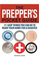 Prepper's Pocket Guide: 101 Easy Things You Can Do to Ready Your Home for a Disaster