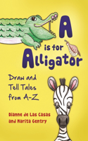 A is for Alligator: Draw and Tell Tales from A-Z