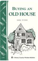 Buying an Old House: Storey Country Wisdom Bulletin A-88(Storey/Garden Way Publishing Bulletin)
