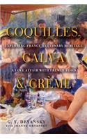 Coquilles, Calva, and Crème: Exploring France's Culinary Heritage: A Love Affair with Real French Food