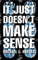 It Just Doesn't Make Sense