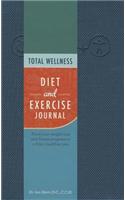 Total Wellness Diet and Exercise Journal: Track your weight loss and fitness progress to a fitter, healthier you