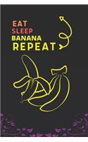 Eat Sleep Banana Repeat