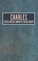 CHARLES 2020 Week/Month View Diary: January to December 2020 Week and Month view Planner: Weekly Planner also suitable as an appointment diary, personal planner. A personalised gift fo