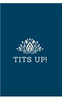 Tits Up!: Journal Paper To Write in - Feminist Book Gift - Funny best friend gift, funny wife gift - Empowring Women Quote Notebook