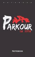 Parkour is life Notebook