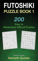 Futoshiki Puzzle Book 1: 200 Easy to Moderately Difficult Puzzles