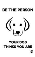 Be the Person Your Dog Thinks You Are
