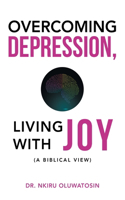 Overcoming Depression, Living with Joy