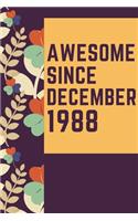 Awesome Since December 1988 Notebook Birthday Gift: Lined Notebook / Journal Gift, 120 Pages, 6x9, Soft Cover, Matte Finish
