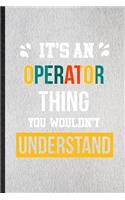 It's an Operator Thing You Wouldn't Understand