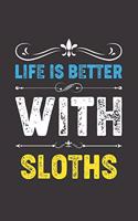 Life Is Better With Sloths: Funny Sloths Lovers Gifts Dot Grid Journal Notebook 6x9 120 Pages