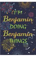 I'm Benjamin Doing Benjamin Things Notebook Birthday Gift