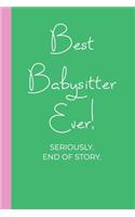 Best Babysitter Ever! Seriously. End of Story.
