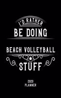 I'd Rather Be Doing Beach Volleyball Stuff 2020 Planner