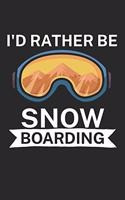 Id rather be snowboarding: Notebook for snowboarders on the slopes. 120 pages with page numbers. For notes or planning the snowboard trip.