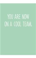 You Are Now On A Cool Team.: Task Organizer Notebook With Lined Journal