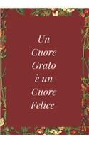 Un Cuore Grato è un Cuore Felice: Diario della Gratitudine. Svegliati Ogni Mattina con un Sorriso. Pochi minuti al giorno per ringraziare di tutto quello che abbiamo!(1 Mente, Corpo Ed Anima)