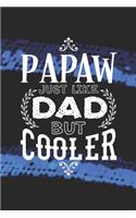 Papaw Just Like Dads But Cooler: Family life Grandpa Dad Men love marriage friendship parenting wedding divorce Memory dating Journal Blank Lined Note Book Gift