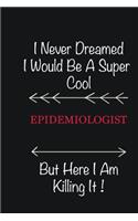 I never Dreamed I would be a super cool Epidemiologist But here I am killing it: Writing careers journals and notebook. A way towards enhancement