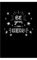 Be Your Own Hero: Composition Notebook Writing Journal 6" x 9" 0 Pages. Journal Notebook for Note Taking, Diary, Journaling, Gratitude and Reminder for Girls, Women a