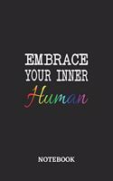 Embrace your inner Human Notebook: 6x9 inches - 110 ruled, lined pages - Greatest LGBTQ Journal - Gift, Present Idea