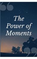 The Power of Moments