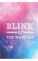 Blink if you want me - Funny Humor Saying Journal